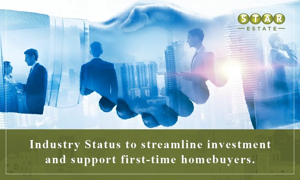 Industry status to streamline investment and support first time homebuyers