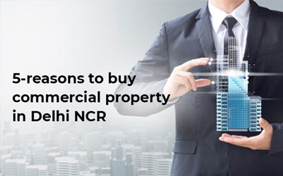 5-reasons to buy commercial property in Delhi NCR